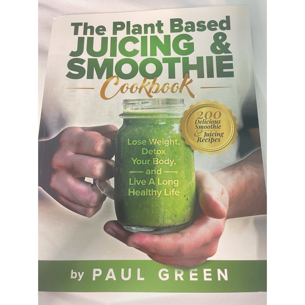 Paul Green The Plant Based Juicing And Smoothie Cookbook (Paperback)‎